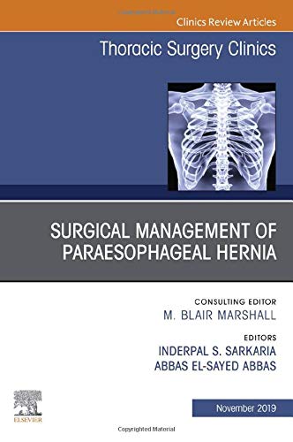 Paraesophageal Hernia Repair,An Issue of Thoracic Surgery Clinics (Volume 29-4) (The Clinics: Surgery, Volume 29-4) (Original PDF from Publisher)