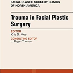 Trauma in Facial Plastic Surgery, An Issue of Facial Plastic Surgery Clinics of North America, E-Book (The Clinics: Surgery)