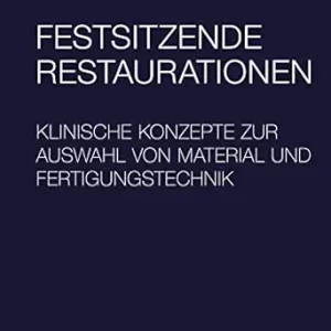 Festsitzende Restaurationen: Klinische Konzepte zur Auswahl von Material und Fertigungstechnik (German Edition) (EPUB)
