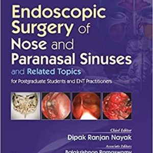 Endoscopic Surgery of Nose and Paranasal Sinuses and Related Topics: For Postgraduate Students and ENT Practitioners (Original PDF from Publisher)