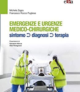 Emergenze e urgenze medico chirurgiche: Sintomi, diagnosi, terapia (Italian Edition) (EPUB+Converted PDF)