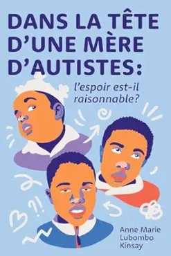 Dans la tête d’une mère d’autistes : l’espoir est-il raisonnable? (French Edition) (EPUB)