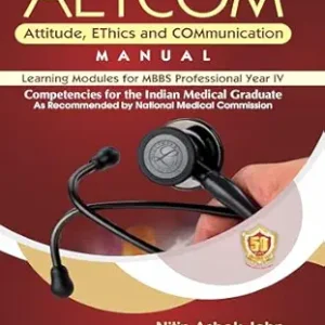 AETCOM Attitude, EThics and COMmunication MANUAL Learning Modules for MBBS Professional Year IV Competencies for the Indian Medical Graduate (Original PDF from Publisher)