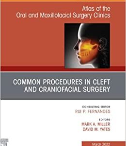 Cleft and Craniofacial Surgery, An Issue of Atlas of the Oral & Maxillofacial Surgery Clinics, E-Book (The Clinics: Internal Medicine) (Original PDF from Publisher)