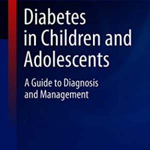 Diabetes in Children and Adolescents: A Guide to Diagnosis and Management (Original PDF from Publisher)