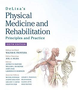 DeLisa’s Physical Medicine and Rehabilitation: Principles and Practice, 6th edition (ePub+Converted PDF)