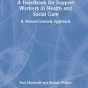 A Handbook for Support Workers in Health and Social Care: A Person-Centred Approach (Original PDF from Publisher)
