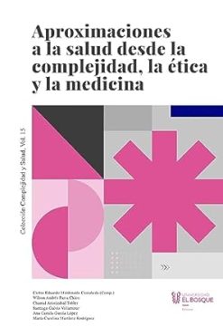 Aproximaciones a la salud desde la complejidad, la ética y la medicina (Original PDF from Publisher)