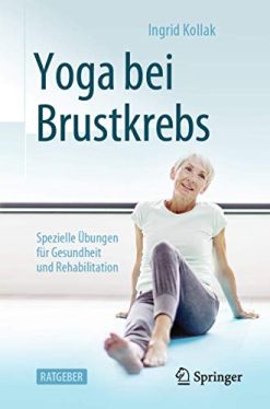 Yoga bei Brustkrebs: Spezielle Übungen für Gesundheit und Rehabilitation (German Edition) (Original PDF from Publisher)