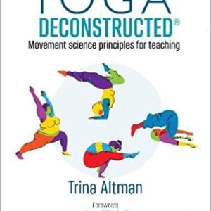 Yoga Deconstructed: Transitioning from Rehabilitation Back into the Yoga Studio (ORIGINAL PDF from Publisher)