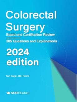 Colorectal Surgery: Board and Certification Review, 2024 Edition (AZW3 + EPUB + Converted PDF)