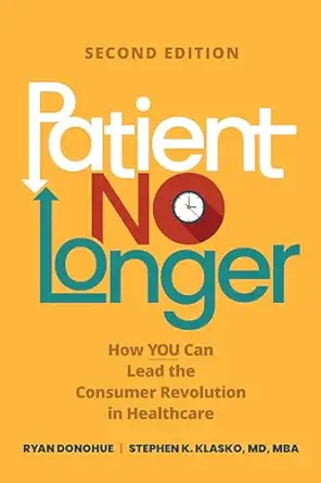 Patient No Longer: How YOU Can Lead the Consumer Revolution in Healthcare, 2nd Edition (EPUB)