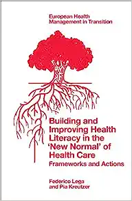 Building and Improving Health Literacy in the ‘New Normal’ of Health Care: Frameworks and Actions (European Health Management in Transition) (Original PDF from Publisher)