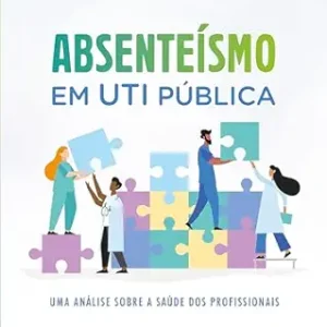 Absenteísmo em UTI Pública: Uma Análise sobre a Saúde dos Profissionais (Portuguese Edition) (EPUB)