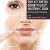 Essentials for Aesthetic Dermatology in Ethnic Skin: Practice and Procedure (Original PDF from Publisher)
