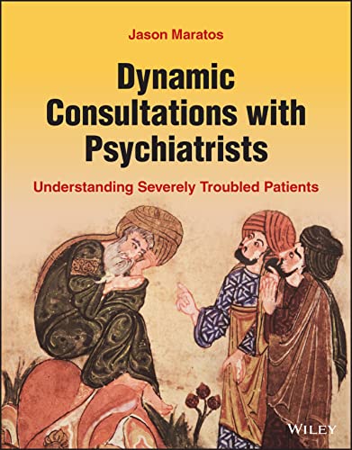 Dynamic Consultations with Psychiatrists: Understanding Severely Troubled Patients (Original PDF from Publisher)