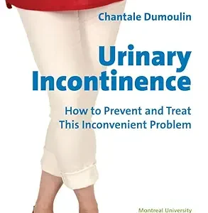 Urinary Incontinence: How to Prevent and Treat this Inconvenient Problem (EPUB)