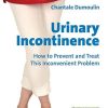 Urinary Incontinence: How to Prevent and Treat this Inconvenient Problem (Original PDF from Publisher)