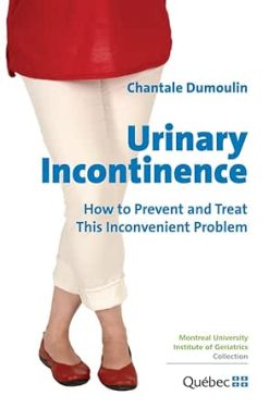 Urinary Incontinence: How to Prevent and Treat this Inconvenient Problem (Original PDF from Publisher)