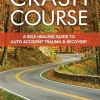 Crash Course: A Self-Healing Guide to Auto Accident Trauma and Recovery (EPUB)