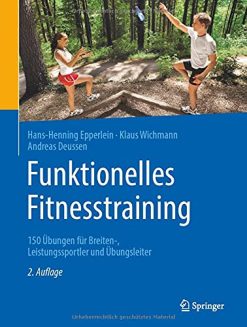 Funktionelles Fitnesstraining: 150 Übungen für Breiten-, Leistungssportler und Übungsleiter, 2e (German Edition) (Original PDF from Publisher)