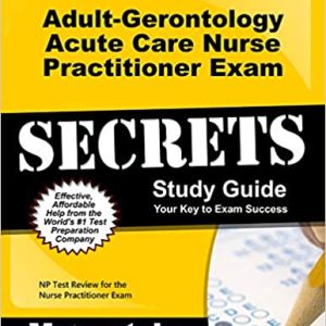 Adult-Gerontology Acute Care Nurse Practitioner Exam Secrets Study Guide: NP Test Review for the Nurse Practitioner Exam (Original PDF From Publisher)