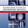 Radiologic Guide to Orthopedic Devices, 1e (ORIGINAL PDF from Publisher)