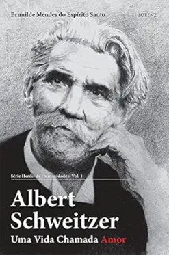Albert Schweitzer: Uma vida Chamada Amor (Heróis da Humanidade Livro 1) (Portuguese Edition) (EPUB)