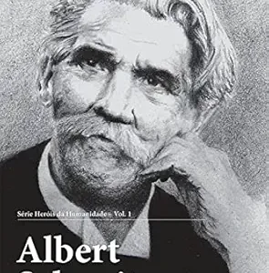 Albert Schweitzer: Uma vida Chamada Amor (Heróis da Humanidade Livro 1) (Portuguese Edition) (EPUB)