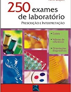 250 Exames De Laboratorio. Prescricao E Interpretação, 10th Edition (Original PDF from Publisher)