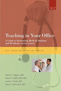 Teaching in Your Office: A Guide to Instructing Medical Students and Residents, 2e