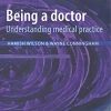 Being a Doctor: Understanding Medical Practice