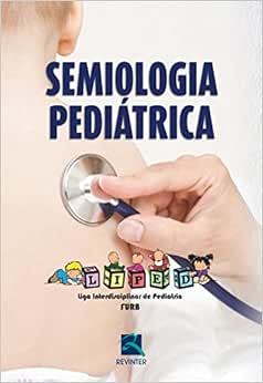 Semiologia Pediatrica: Liga Interdisciplinar de Pediatria (LIPED), 1st Edition (EPUB)