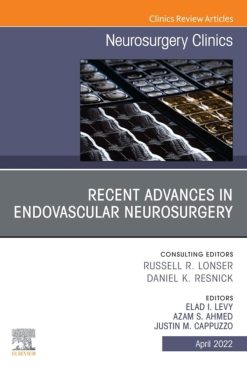 Recent Advances in Endovascular Neurosurgery, An Issue of Neurosurgery Clinics of North America, E-Book (The Clinics: Internal Medicine) (Original PDF from Publisher)