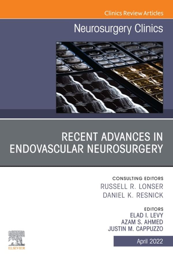 Recent Advances in Endovascular Neurosurgery, An Issue of Neurosurgery Clinics of North America, E-Book (The Clinics: Internal Medicine) (Original PDF from Publisher)