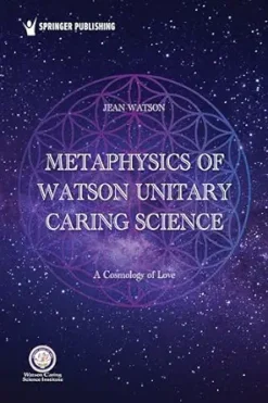 Metaphysics of Watson Unitary Caring Science: A Cosmology of Love (Original PDF from Publisher)