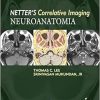 Neuroanatomia: Netter’s Currelative Imaging, 1st Edition (Original PDF from Publisher)