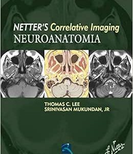 Neuroanatomia: Netter’s Currelative Imaging, 1st Edition (Original PDF from Publisher)