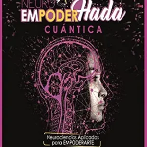 NeuroEmpoderHada cuántica: Neurociencias aplicadas para empoderarte (Spanish Edition) (EPUB)