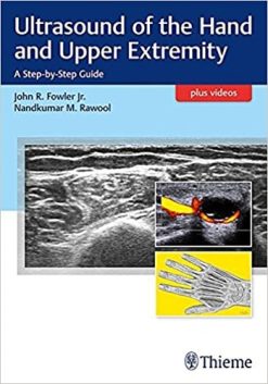 Ultrasound of the Hand and Upper Extremity: A Step-by-Step Guide (Original PDF from Publisher + Videos)