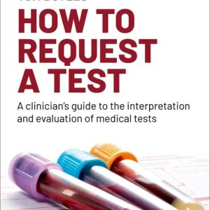 How to request a test: A clinician’s guide to the interpretation and evaluation of medical tests (EPUB)