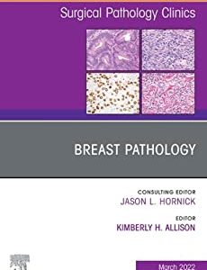 Breast Pathology, An Issue of Surgical Pathology Clinics (Volume 15-1) (The Clinics: Internal Medicine, Volume 15-1) (Original PDF from Publisher)