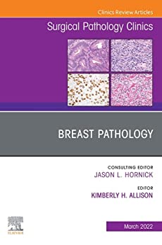 Breast Pathology, An Issue of Surgical Pathology Clinics (Volume 15-1) (The Clinics: Internal Medicine, Volume 15-1) (Original PDF from Publisher)