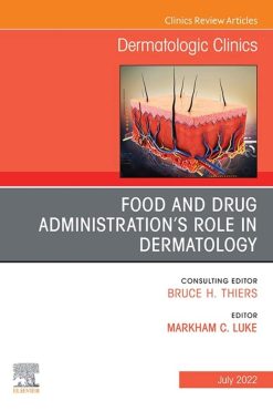 Food and Drug Administration’s Role in Dermatology, An Issue of Dermatologic Clinics,E-Book (The Clinics: Internal Medicine) (Original PDF from Publisher)