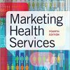 Marketing Health Services, Fourth Edition (Original PDF from Publisher)