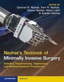 Nezhat’s Textbook of Minimally Invasive Surgery: Including Hysteroscopy, Vaginoscopy and Robotic-Assisted Procedures, 5th edition (Original PDF from Publisher)