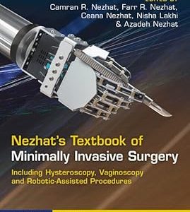 Nezhat’s Textbook of Minimally Invasive Surgery: Including Hysteroscopy, Vaginoscopy and Robotic-Assisted Procedures, 5th edition (Original PDF from Publisher)