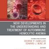New Developments in the Understanding and Treatment of Autoimmune Hemolytic Anemia, An Issue of Hematology/Oncology Clinics of North America, E-Book (The Clinics: Internal Medicine) (Original PDF from Publisher)