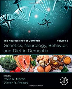 Genetics, Neurology, Behavior, and Diet in Dementia: The Neuroscience of Dementia, Volume 2 (Original PDF from Publisher)