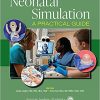 Neonatal Simulation: A Practical Guide (Original PDF from Publisher)
